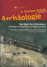 ASA SB 20: Von Egeln bis Schönebeck. Archäologie und Straßenbau in der Magdeburger Börde