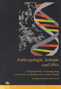 Tagung S-A Band 3: Anthropologie, Isotopie und DNA – biografische Annäherung an namenlose vorgeschichtliche Skelette? 2. Mitteldeutscher Archäologentag vom 08. bis 10. Oktober 2009 in Halle (Saale)