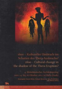 Tagung S-A Band 9: 1600 – Kultureller Umbruch im Schatten des Thera Ausbruchs? / 1600 – Cultural Change in the shadow oft he Thera-Eruption.