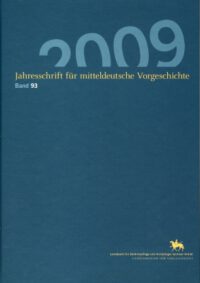 Jahreschrift für mitteldeutsche Vorgeschichte Band 93 (2009)
