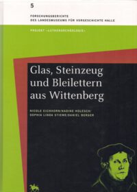 FB S-A Band 5: Glas, Steinzeug und Bleilettern aus Wittenberg